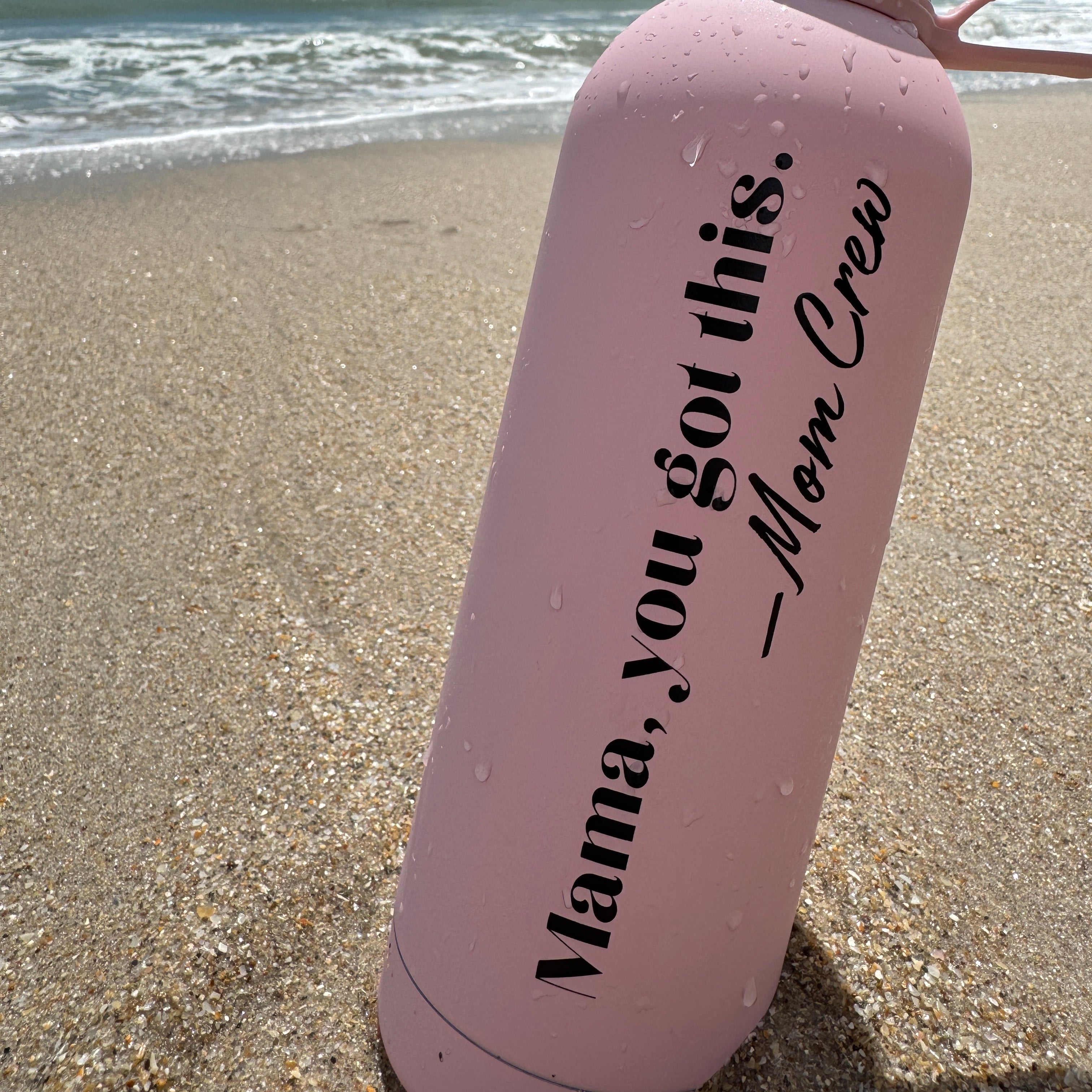 "Mama, You Got This" - Bottle